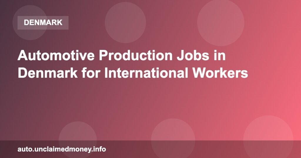 Automotive Production Jobs in Denmark for International Workers