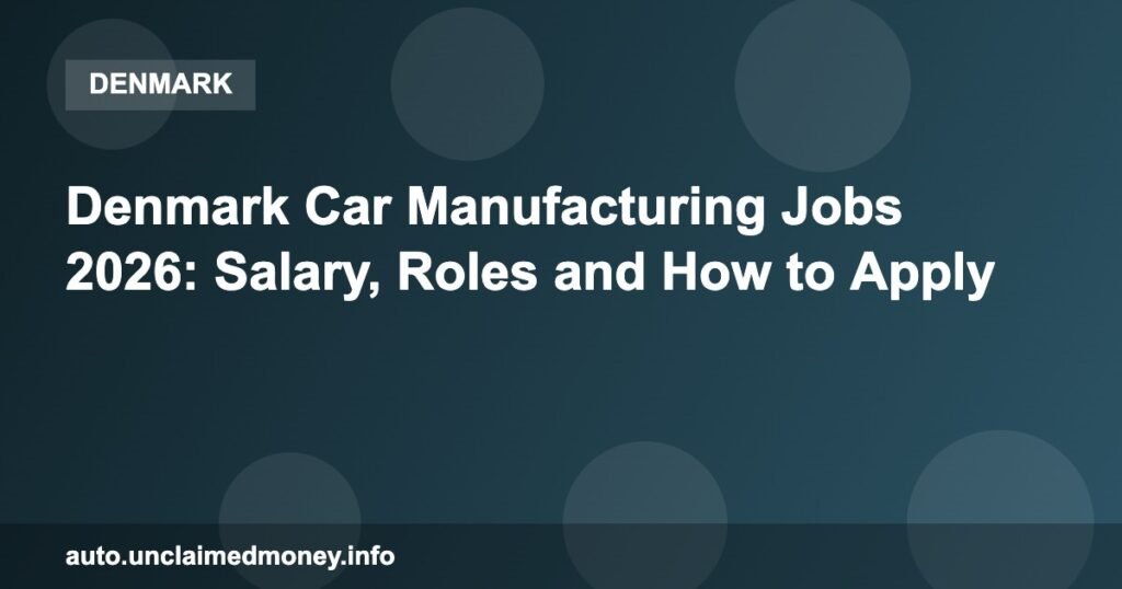 Denmark Car Manufacturing Jobs 2026: Salary, Roles and How to Apply