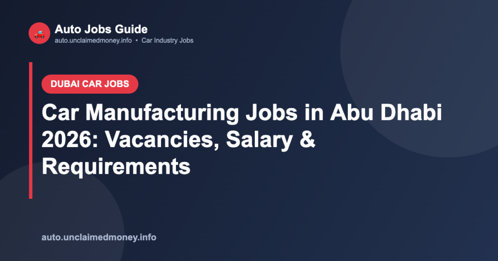 Car Manufacturing Jobs in Abu Dhabi 2026: Vacancies, Salary & Requirements