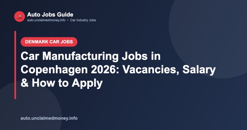 Car Manufacturing Jobs in Copenhagen 2026: Vacancies, Salary & How to Apply
