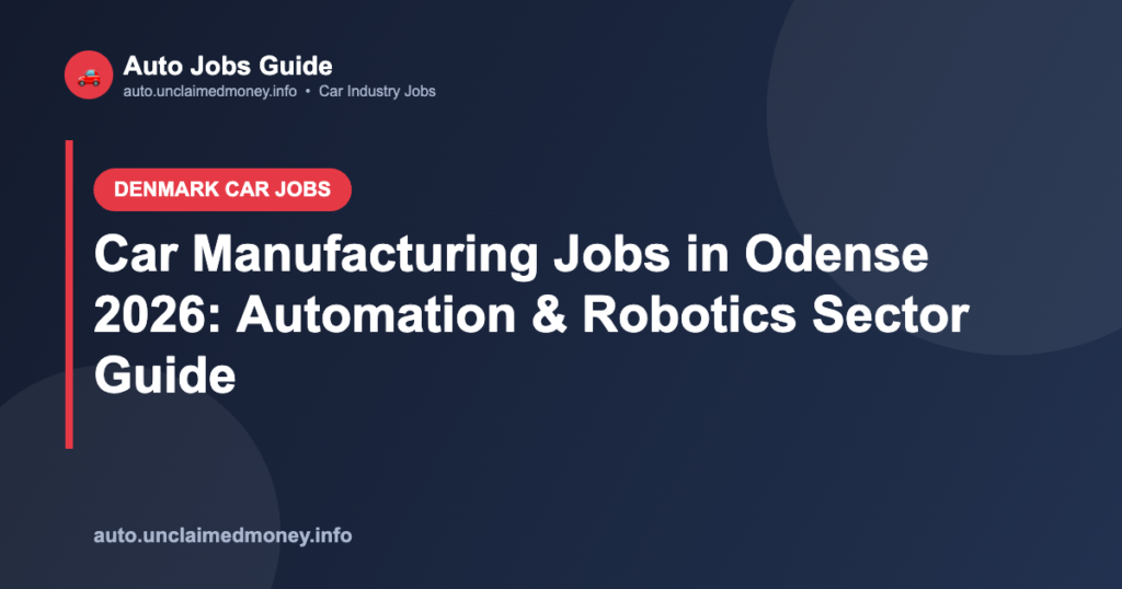 Car Manufacturing Jobs in Odense 2026: Automation & Robotics Sector Guide