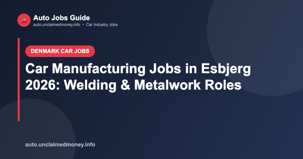 Car Manufacturing Jobs in Esbjerg 2026: Welding & Metalwork Roles