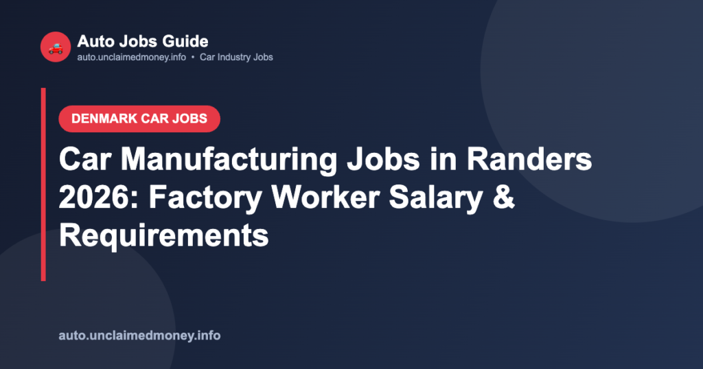 Car Manufacturing Jobs in Randers 2026: Factory Worker Salary & Requirements