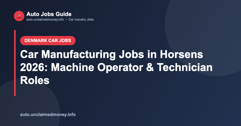 Car Manufacturing Jobs in Horsens 2026: Machine Operator & Technician Roles