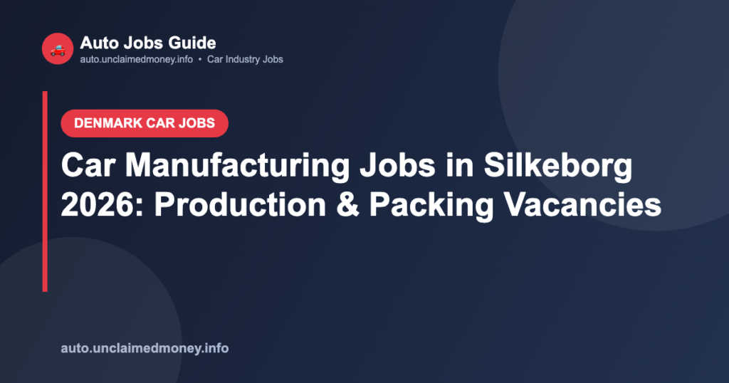 Car Manufacturing Jobs in Silkeborg 2026: Production & Packing Vacancies Car Manufacturing Jobs in Silkeborg 2026: Production & Packing Vacancies