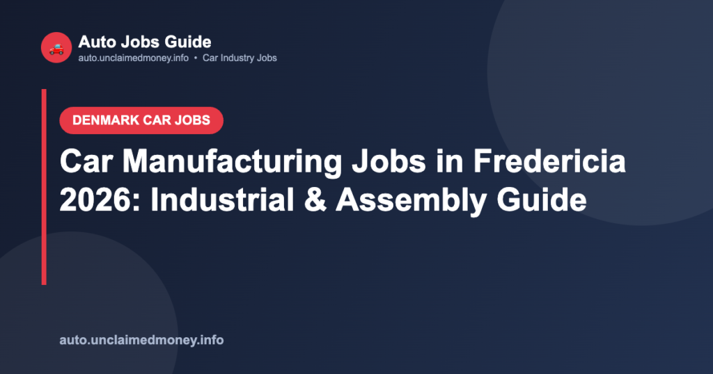 Car Manufacturing Jobs in Fredericia 2026: Industrial & Assembly Guide Car Manufacturing Jobs in Fredericia 2026: Industrial & Assembly Guide
