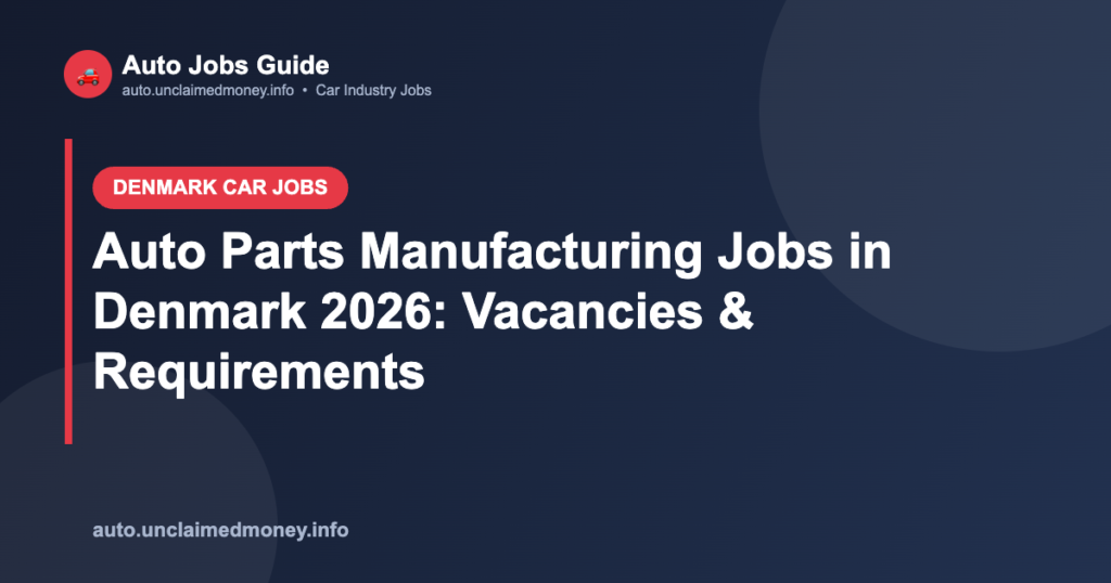 Auto Parts Manufacturing Jobs in Denmark 2026: Vacancies & Requirements Auto Parts Manufacturing Jobs in Denmark 2026: Vacancies & Requirements