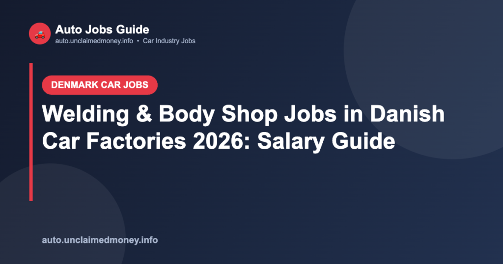 Welding & Body Shop Jobs in Danish Car Factories 2026: Salary Guide