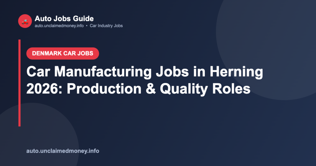 Car Manufacturing Jobs in Herning 2026: Production & Quality Roles Car Manufacturing Jobs in Herning 2026: Production & Quality Roles
