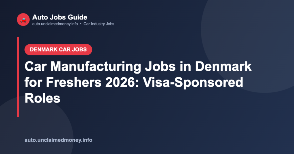 Car Manufacturing Jobs in Denmark for Freshers 2026: Visa-Sponsored Roles
