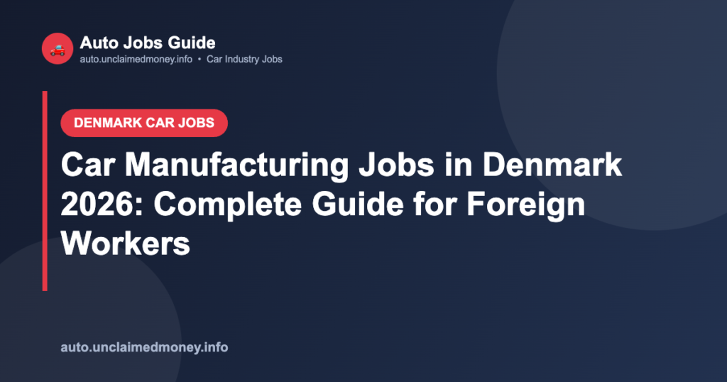 Car Manufacturing Jobs in Denmark 2026: Complete Guide for Foreign Workers