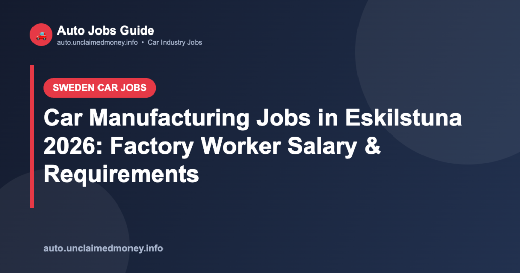 Car Manufacturing Jobs in Eskilstuna 2026: Factory Worker Salary & Requirements