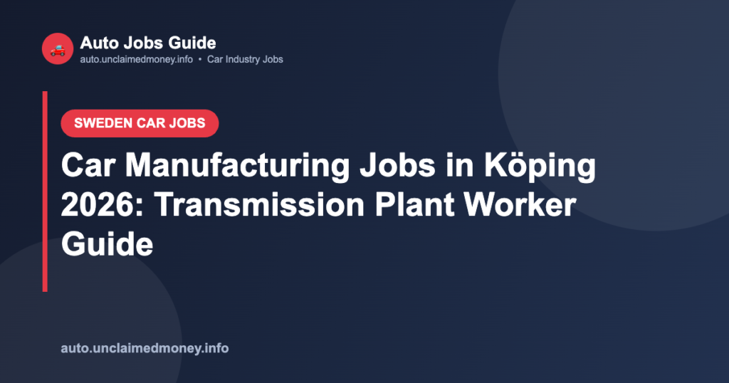 Car Manufacturing Jobs in Köping 2026: Transmission Plant Worker Guide
