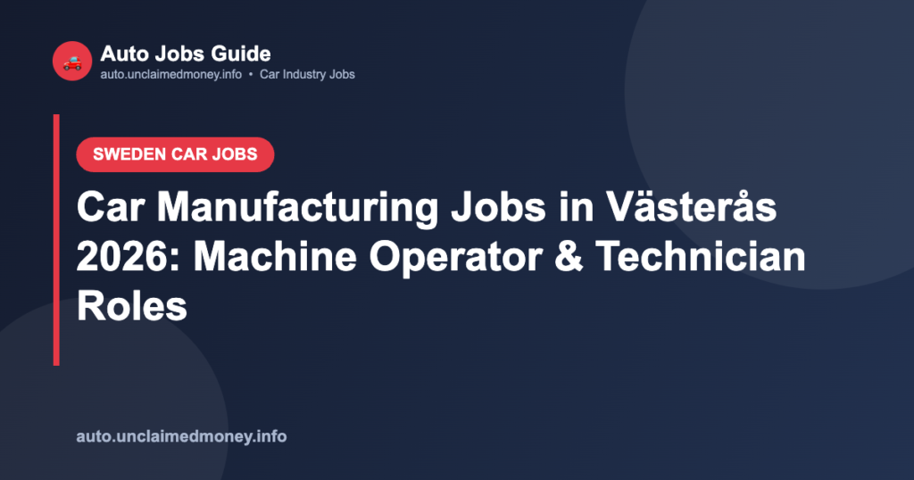 Car Manufacturing Jobs in Västerås 2026: Machine Operator & Technician Roles Car Manufacturing Jobs in Västerås 2026: Machine Operator & Technician Roles