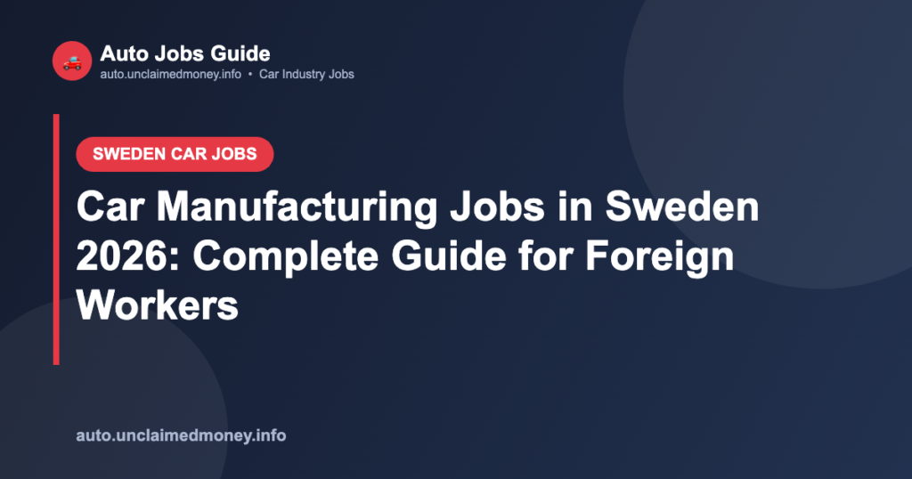 Car Manufacturing Jobs in Sweden 2026: Complete Guide for Foreign Workers
