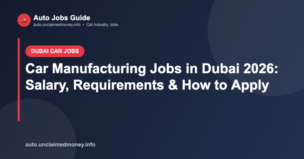 Car Manufacturing Jobs in Dubai 2026: Salary, Requirements & How to Apply