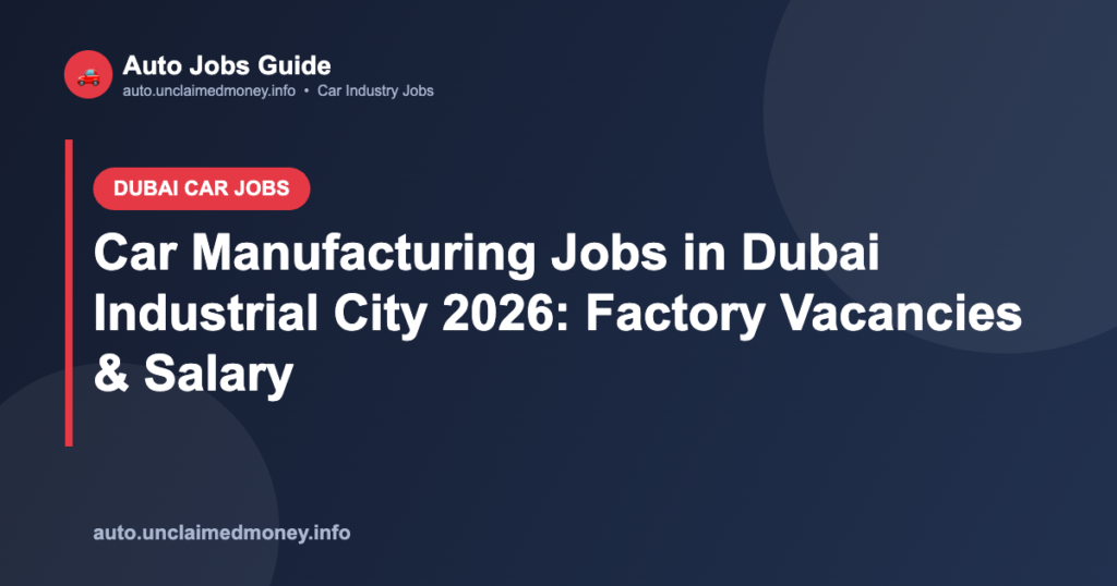 Car Manufacturing Jobs in Dubai Industrial City 2026: Factory Vacancies & Salary Car Manufacturing Jobs in Dubai Industrial City 2026: Factory Vacancies & Salary