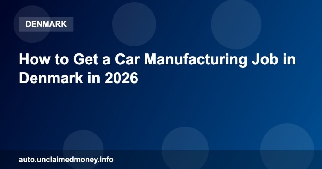 How to Get a Car Manufacturing Job in Denmark in 2026