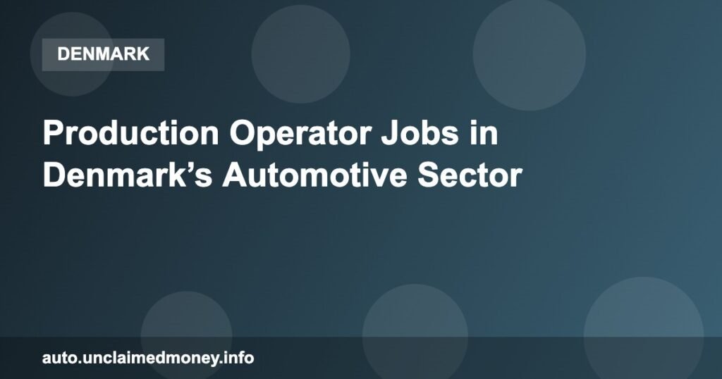 Production Operator Jobs in Denmark’s Automotive Sector Production Operator Jobs in Denmark’s Automotive Sector