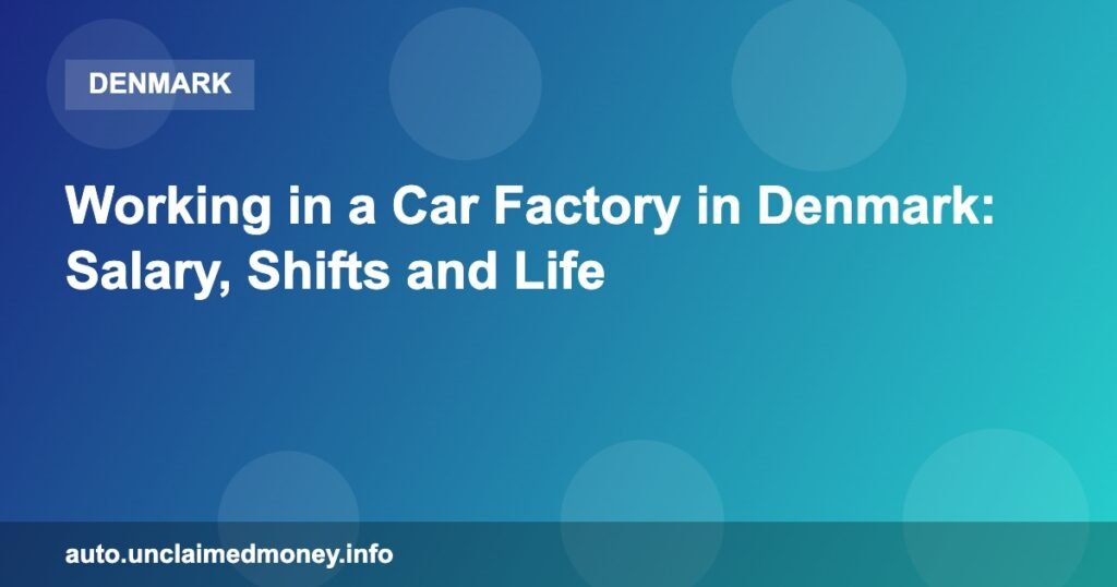 Working in a Car Factory in Denmark: Salary, Shifts and Life